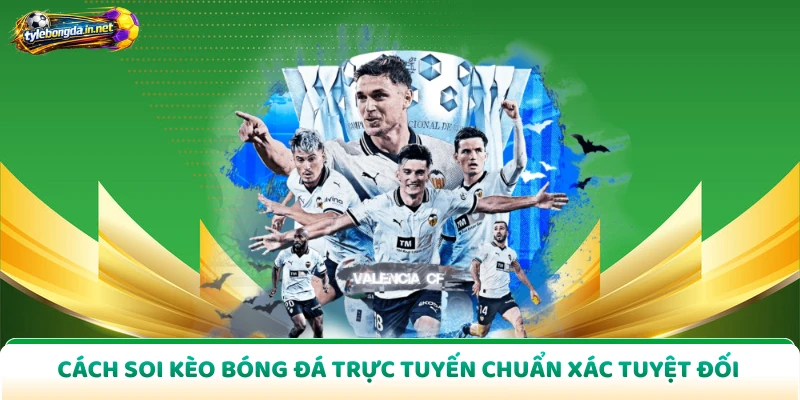 Cách Soi Kèo Bóng Đá Trực Tuyến Chuẩn Xác Tuyệt Đối
