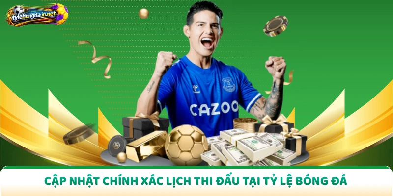 Cập nhật chính xác lịch thi đấu tại Tỷ Lệ Bóng Đá