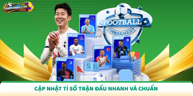Cập nhật tỉ số trận đấu nhanh và chuẩn