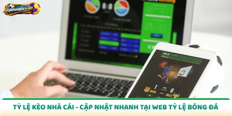 Tỷ Lệ Kèo Nhà Cái - Cập Nhật Nhanh Tại Web Tỷ Lệ Bóng Đá